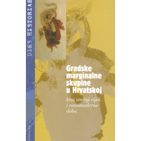 Gradske marginalne skupine u Hrvatskoj kroz srednji vijek i ranomoderno doba: Zbornik radova
